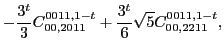 $\displaystyle -\frac{3^t}{3}C_{00,2011}^{0011,1-t}+\frac{3^t}{6}\sqrt{5}C_{00,2211}^{0011,1-t},$