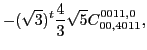 $\displaystyle -(\sqrt{3})^{t}\frac{4}{3} \sqrt{5} C_{00,4011}^{0011,0},$