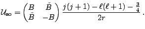 $\displaystyle \mathcal{U}_{\mathrm{so}}=\left(\begin{matrix}B & \tilde B \\ \tilde B & - B \\ \end{matrix}\right) \frac{j(j+1)-\ell(\ell+1)-\frac{3}{4}}{2r} \,.$
