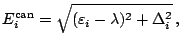 $\displaystyle E^{\text{can}}_i=\sqrt{(\varepsilon_i-\lambda)^2+\Delta_i^2}\,,$