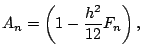 $\displaystyle A_n=\left(1-\frac{h^2}{12}F_n\right),$