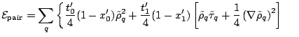 $\displaystyle \mathcal{E}_{\mathrm{pair}}=\displaystyle
\sum_q \left\{ \frac{t_...
...tilde\tau_q+\frac{1}{4}\left(\nabla\tilde\rho_q\right)^2
\right]\right.\ \ \ \ $