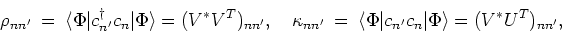 \begin{displaymath}
\rho_{nn^{\prime }}~=~\langle \Phi \vert c_{n^{\prime }}^{\d...
...me }}c_{n}\vert\Phi
\rangle=(V^{\ast }U^{T})_{nn^{\prime }} ,
\end{displaymath}