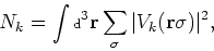 \begin{displaymath}
N_k = \int\mbox{\scriptsize {d}}^3{\bf r}\sum_{\sigma}\vert V_k({\bf r} \sigma
)\vert^2,
\end{displaymath}