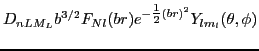 $\displaystyle D_{nLM_L} b^{3/2} F_{Nl}(br)e^{-{\textstyle{\frac{1}{2}}}(br)^2}Y_{lm_l}(\theta,\phi)$