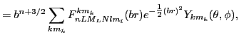 $\displaystyle =b^{n+3/2} \sum_{km_k} F^{km_k}_{nLM_LNlm_l}(br)
e^{-{\textstyle{\frac{1}{2}}}(br)^2}
Y_{km_k}(\theta,\phi) ,$