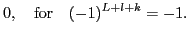 $\displaystyle 0
,\quad\mbox{for}\quad
(-1)^{L+l+k}=-1.$