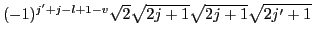$\displaystyle (-1)^{j'+j-l+1-v}
\sqrt{2}\sqrt{2j+1}\sqrt{2j+1}\sqrt{2j'+1}$