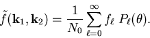 \begin{displaymath}
\tilde{f} (\vec{k}_1, \vec{k}_2)
= \frac{1}{N_0} \sum_{\ell = 0}^{\infty} f_\ell \; P_\ell (\theta) .
\end{displaymath}