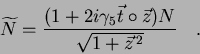 \begin{displaymath}
\widetilde{N} = \frac{(1+2i\gamma_5\vec{t}\circ \vec{z})N}
{\sqrt{1+\vec{z}^{\,2}}} \quad.
\end{displaymath}