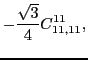$\displaystyle -\frac{\sqrt{3}}{4}C_{11,11}^{11} ,$