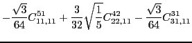 $\displaystyle -\frac{\sqrt{3}}{64}C_{11,11}^{51}+\frac{3}{32}\sqrt{\frac{1}{5}}C_{22,11}^{42}-\frac{\sqrt{3}}{64}C_{31,11}^{31}$