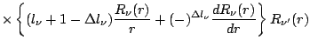 $\displaystyle \times \left\{ (l_\nu+1-\Delta l_\nu)\frac{R_\nu(r)}{r}
+(-)^{\Delta l_\nu}\frac{dR_\nu(r)}{dr} \right\} R_{\nu^\prime}(r)$