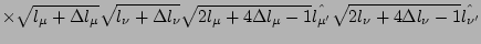 $\displaystyle \times\sqrt{l_\mu+\Delta l_\mu}
\sqrt{l_\nu+\Delta l_\nu}
\sqrt{2...
...-1}
\hat{ l_{\mu^\prime} }
\sqrt{2l_\nu+4\Delta l_\nu-1}
\hat{ l_{\nu^\prime} }$