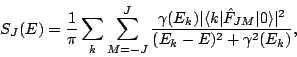 \begin{displaymath}
S_J(E) =
\frac{1}{\pi}\sum_{k}\sum_{M=-J}^J\frac{\gamma(E_k)...
...\hat{F}_{JM}\vert
0\rangle\vert^2}{(E_k-E)^2 + \gamma^2(E_k)},
\end{displaymath}
