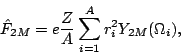 \begin{displaymath}
\hat{F}_{2M}= e{\frac{Z}{A}} \sum_{i=1}^A r_i^2 Y_{2M}(\Omega_i),
\end{displaymath}