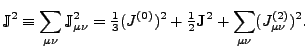 $\displaystyle {\mathbb{J}}^2 \equiv \sum_{\mu \nu} {\mathbb{J}}_{\mu \nu}^2 = \...
...{(0)})^2 + \tfrac{1}{2} {\mathbf J}^2 + \sum_{\mu \nu } (J^{(2)}_{\mu \nu})^2 .$