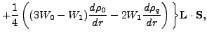 $\displaystyle + \frac{1}{4}\left( (3W_0-W_1) \frac{d\rho_0}{dr} - 2W_1
\frac{d\rho_q}{dr}\right) \bigg\}
{\mathbf L} \cdot {\mathbf S} ,$