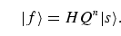 \begin{equation}
\vert f\rangle = H Q^n \vert s\rangle.
\end{equation}