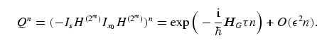 \begin{equation}
Q^n = (- I_s H^{(2^m)} I_{x_0} H^{(2^m)})^n
= \exp\bigg( - \frac{\mathrm{i}}{\hbar}{\bi H}_G \tau n \bigg)
+ O(\epsilon^2 n).
\end{equation}
