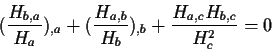 \begin{displaymath}
({{H_{b,a}}\over{H_a}})_{,a}+({{H_{a,b}}\over{H_b}})_{,b}
+{{H_{a,c} H_{b,c}}\over{H_{c}^2}}=0
\end{displaymath}