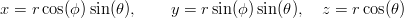 x = r cos(ϕ)sin(θ),    y = r sin (ϕ )sin(θ),  z = rcos(θ)  