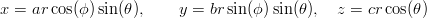 x =  arcos(ϕ )sin (θ),     y = brsin(ϕ) sin(θ),  z =  crcos(θ)  