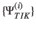 $\{
\Psi_{TIK}^{(i)}\}$