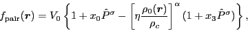 \begin{displaymath}
f_{\mbox{\rm\scriptsize {pair}}}(\bm{r}) =
V_0\left\{1+x_0\h...
...(\bm{r})}{\rho_c}\right]^\alpha
(1+x_3\hat{P}^\sigma)\right\},
\end{displaymath}