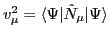 $v^2_\mu=\langle\Psi\vert\hat{N}_\mu\vert\Psi\rangle$