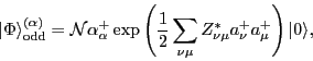 \begin{displaymath}
\vert\Phi\rangle^{(\alpha)}_{\mbox{\rm\scriptsize {odd}}} =...
...um_{\nu\mu}
Z^*_{\nu\mu} a^+_\nu a^+_\mu\right)\vert\rangle ,
\end{displaymath}