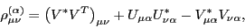 \begin{displaymath}
\rho_{\mu\nu}^{(\alpha)} = \left( V^{*}V^{T} \right)_{\mu\nu...
...{\mu\alpha}U^{*}_{\nu\alpha} - V^{*}_{\mu\alpha}V_{\nu\alpha},
\end{displaymath}