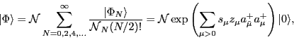 \begin{displaymath}
\vert\Phi\rangle = {\cal{}N}\sum_{N=0,2,4,\ldots}^\infty\fra...
...u>0}s_\mu z_\mu a^+_{\tilde\mu} a^+_{\mu}
\right)\vert\rangle,
\end{displaymath}