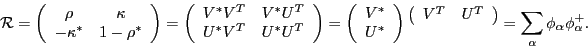 \begin{displaymath}
{\cal{}R} = \left(\begin{array}{cc} \rho & \kappa \\
-\ka...
... \end{array}\right)$}
= \sum_\alpha \phi_\alpha\phi_\alpha^+ .
\end{displaymath}