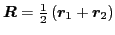 $\vec{R}=\frac{1}{2}\left(\vec{r}_1+\vec{r}_2\right)$