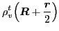 $\displaystyle \rho_{v}^{t}\!\left(\vec{R}+\frac{\vec{r}}{2}\right)$
