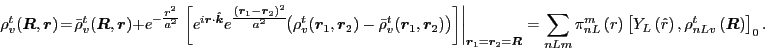 \begin{displaymath}
\rho_{v}^{t}\!\left(\vec{R},\vec{r}\right)\!=\!
\bar{\rho}_{...
...\hat{r}\right),\rho_{nLv}^{t}\left( \vec{R}\right)\right]_{0}.
\end{displaymath}