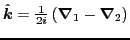 $\hat{\vec{k}}={\textstyle{\frac{1}{2i}}}\left(\vec{\nabla}_1-\vec{\nabla}_2\right)$