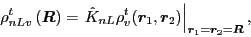 \begin{displaymath}
\rho_{nLv}^{t}\left( \vec{R}\right)
=\left.\hat{K}_{nL} \rho...
...c{r}_2\right)
\right\vert _{\vec{r}_{1}=\vec{r}_{2}=\vec{R}} ,
\end{displaymath}