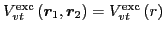 $V_{vt}^{\mbox{\rm\scriptsize {exc}}}\left(\vec{r}_{1},\vec{r}_{2}\right)
=V_{vt}^{\mbox{\rm\scriptsize {exc}}}\left(r\right)$