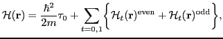 $\displaystyle {\mathcal H}({\mathbf r}) = \frac{\hbar^2}{2m}\tau_0 + \sum_{t=0,...
...mathbf r})^{\text{even}} + {\mathcal H}_t ({\mathbf r})^{\text{odd}} \biggr\} ,$