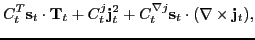 $\displaystyle C^{T}_t{\mathbf s}_t \cdot {\mathbf T}_t +
C^j_t {\mathbf j^2_t} +
C^{\nabla j}_t {\mathbf s}_t \cdot ({\mathbf \nabla}\times {\mathbf j}_t),$