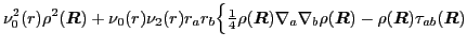 $\displaystyle \nu_0^2({r})\rho^2(\mbox{{\boldmath {$R$}}})
+ \nu_0({r})\nu_2({...
...math {$R$}}})-\rho(\mbox{{\boldmath {$R$}}})\tau_{ab}(\mbox{{\boldmath {$R$}}})$