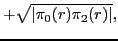 $\displaystyle +\sqrt{\vert\pi_0(r)\pi_2(r)\vert} ,$