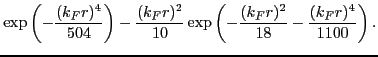 $\displaystyle \exp\left(- \frac{(k_Fr)^4}{504}\right) - \frac{(k_Fr)^2}{10}
\exp\left(-\frac{(k_Fr)^2}{18} - \frac{(k_Fr)^4}{1100}\right).$