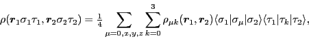 \begin{displaymath}
\rho(\bboxr_1\sigma_1\tau_1,\bboxr_2\sigma_2\tau_2)
= {\text...
...igma_2\rangle
\langle \tau_1\vert \tau_k \vert\tau_2 \rangle ,
\end{displaymath}