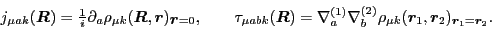 \begin{displaymath}
j_{\mu ak}(\mbox{{\boldmath {$R$}}}) ={\textstyle{\frac{1}{...
...a_b^{(2)}\rho_{\mu k}(\bboxr_1,\bboxr_2)_{\bboxr_1=\bboxr_2} .
\end{displaymath}