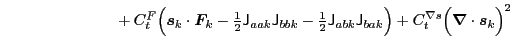 $\displaystyle ~~~~~~~~~~~~~~~~~~~~~
+ C_t^{F} \Big(\bbox{s}_k \cdot\bbox{F}_k
...
...athsf J}_{bak}\Big)
+ C_t^{\nabla{s}} \Big(\bbox{\nabla}\cdot\bbox{s}_k\Big)^2$