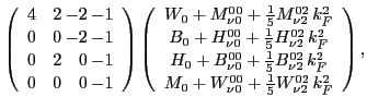 $\displaystyle \left(\begin{array}{r@{\hspace{\sep}}r@{\hspace{\sep}}r@{\hspace{...
...{00}_{\nu0}+{\textstyle{\frac{1}{5}}}W^{02}_{\nu2}\,k_F^2
\end{array}\right) ,$