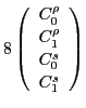 $\displaystyle 8\left(\begin{array}{l}C_0^{\rho}\\
C_1^{\rho}\\
C_0^{ s}\\
C_1^{ s}\end{array}\right)$